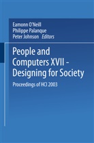 Peter Johnson, Eamonn O'Neill, Philipp Palanque, Philippe Palanque - People and Computers XVII - Designing for Society