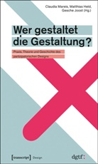 Matthia Held, Matthias Held, Gesche Joost, Claudia Mareis - Wer gestaltet die Gestaltung?