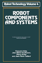 PIERRE ANDRE, Pierr André, Pierre André, Jean-Marie Kauffmann, Kauffmann Jean-Marie, Francois Lhote... - Robot Components and Systems