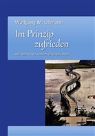 Wolfgang M Ullmann, Wolfgang M. Ullmann - Im Prinzip zufrieden