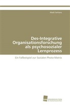 Wadii Serhane - Des-Integrative Organisationsforschung als psychosozialer Lernprozess