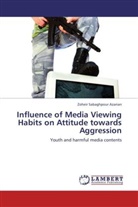 Zoheir Sabaghpour Azarian - Influence of Media Viewing Habits on Attitude towards Aggression