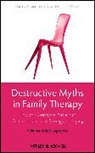 D Kramer-Moore, Daniela Kramer-Moore, Daniela (University of Warwick Kramer-Moore, Daniela Moore Kramer-Moore, Kramer-Moore Daniela, Michael Moore... - Destructive Myths in Family Therapy