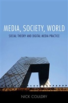 N Couldry, Nick Couldry - Media, Society, World - Social Theory and Digital Media Practice