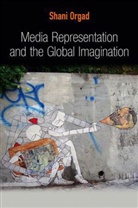 S Orgad, Shani Orgad - Media Representation and the Global Imagination