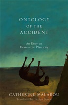 C Malabou, Catherine Malabou, Catherine (University of Paris-X Nanterre) Malabou, Malabou Catherine - Ontology of the Accident