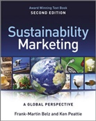 Belz, Frank-Marti Belz, Frank-Martin Belz, Ken Peattie - Sustainability Marketing : A Global Perspective
