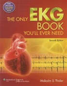 Malcolm Thaler, Malcolm S. Thaler, THALER MALCOLM S - The Only Ekg Book You'll Ever Need