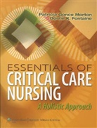 Dorrie K. Fontaine, Morton, Patricia Morton, PATRICIA GONCE MORTON - Essentials of Critical Care Nursing