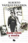 Alberto Vazquez-Figueroa, Alberto Vázquez-Figueroa, Alberto . . . [et al. ] Vázquez-Figueroa - Siete vidas y media : recuerdos