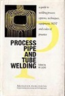 Lucas W, W. Lucas - Process Pipe & Tube Welding: A Guide to Welding Process Options, Techniques, Equipment, Ndt & Codes of Practice