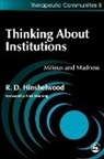 R. D. Hinshelwood, Robert D. Hinshelwood - Thinking about Institutions