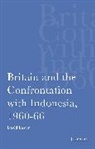 David Easter - Britain and the Confrontation with Indonesia, 1960-66