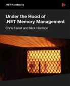 Chris Farrell, Nick Harrison - Under the Hood of .Net Memory Management