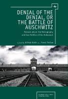 Alfred Kokh, P. M. Polian, Pavel Polian, Alfred Kokh, Pavel Polian - Denial of the Denial, or the Battle of Auschwitz