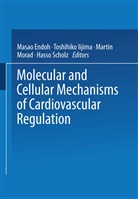 Masao Endoh, Hasso 04Scholz, M. Endoh, Masa Endoh, Masao Endoh, Toshihiko Iijima... - Molecular and Cellular Mechanisms of Cardiovascular Regulation
