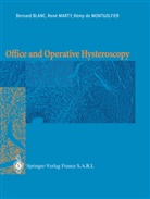 Bernar Blanc, Bernard Blanc, Remy De Montgolfier, Ren Marty, Rene Marty, Remy De Montgolfier - Office and Operative Hysteroscopy