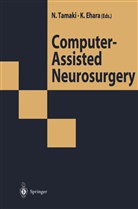 Japanese Society of Computers in Neurosu, N. Tamaki, Ehara, Ehara, Kazumasa Ehara, Norihik Tamaki... - Computer-Assisted Neurosurgery