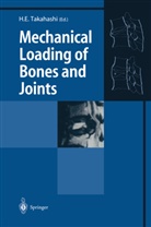 H. E. Takahashi, Hideaki Takahashi, Hideak E Takahashi, Hideaki E Takahashi, Hideaki E. Takahashi - Mechanical Loading of Bones and Joints
