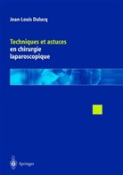 Jean-Louis Dulucq, Dulucq Jean-Louis, Jean-Louis Dulucq - Techniques et astuces en chirurgie laparoscopique