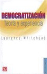 Laurence Whitehead, Laurence Whitehead - Democratizacion: Teoria y Experiencia = Democratization