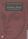 Alberto Perez-Amador Adam - De Finezas y Libertad: Acerca de la Carta Atenagorica de Sor Juana de la Cruz y las Ideas de Domingo de Banez