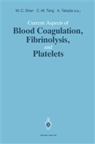 Ming-Chin Shen, Ming-Ching Shen, Akikazu Takada, Che-Min Teng, Che-Ming Teng - Current Aspects of Blood Coagulation, Fibrinolysis, and Platelets