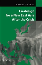-H Kim, -H Kim, Hirakawa, H Hirakawa, H. Hirakawa, Y. -H Kim... - Co-design for a New East Asia After the Crisis