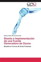 Edwing Alberto Moreno Basaldúa - Diseño e Implementación de una Fuente Generadora de Ozono