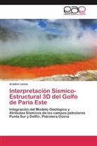 Ariadna Lamus - Interpretación Sísmico-Estructural 3D del Golfo de Paria Este