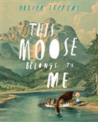 Oliver Jeffers, Jeffers Oliver, Oliver Jeffers, Jeffers Oliver - This Moose Belongs to Me