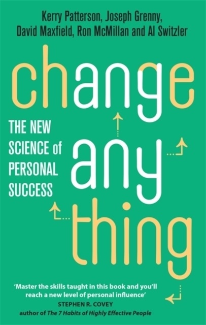 Joseph Grenny, Grenny Joseph, David Maxfield, Maxfield David, Ron McMillan, … - Change Anything The new science of personal success