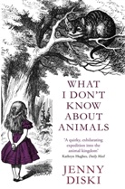 Jenny Diski, Diski Jenny - What I Don't Know About Animals