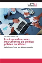 Luis Alberto Jiménez Trejo - Los impuestos como instrumentos de política pública en México