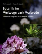 Alexander Laatsch, Katri Laatsch, Katrin Laatsch - Botanik im Weltvogelpark Walsrode