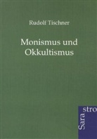 Rudolf Tischner - Monismus und Okkultismus