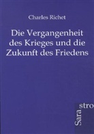 Charles Richet - Die Vergangenheit des Krieges und die Zukunt des Friedens