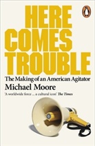 Michael Moore - Here Comes Trouble