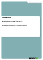 Ernst Probst - Königinnen des Theaters