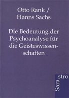 Otto Rank, Otto; Sachs Hanns Rank, Hanns Sachs - Die Bedeutung der Psychoanalyse für die Geisteswissenshaften