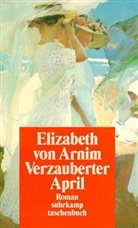 Elizabeth von Arnim - Verzauberter April