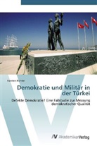 Karsten Richter - Demokratie und Militär in der Türkei