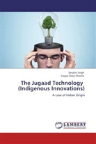 Gagan Deep Sharma, Sanjee Singh, Sanjeet Singh - The Jugaad Technology (Indigenous Innovations)