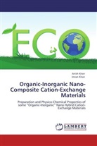 Anis Khan, Anish Khan, Imran Khan - Organic-Inorganic Nano-Composite Cation-Exchange Materials