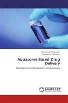 Gurudev M Hiremath, Gurudev M. Hiremath, Basavaraj Nanjwade, Basavaraj K Nanjwade, Basavaraj K. Nanjwade - Aquasome Based Drug Delivery