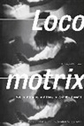 Amelia Rosselli, Amelia/ Scappettone Rosselli, Rosselli Amelia, Jennifer Scappettone, Jennifer Scappettone, Scappettone Jennifer - Locomotrix