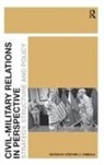 Stephen J. Cimbala, Stephen J. Cimbala, Cimbala Stephen J. - Civil-Military Relations in Perspective