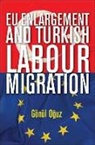 G?n?l Oguz, Gonul Oguz, G'On'ul Oguz, Gönül Oguz, United Nations University, United Nations University Press - Eu Enlargement and Turkish Labour Migration