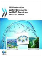 Oecd, Organization For Economic Cooperat Oecd, Organisation for Economic Co-Operation and Develop, Organization for Economic Co-Operation a, Oecd, Organization For Economic Cooperation An - Water Governance in Oecd Countries