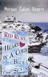 Morgan Callan Rogers - Red Ruby Heart in a Cold Blue
